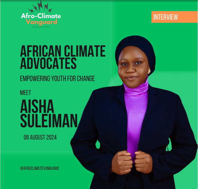 Aisha Suleiman (Eeman) is significantly impacting climate action in Africa.